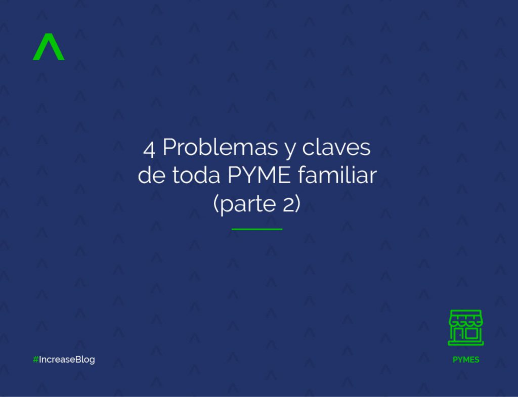 4 Problemas y claves de toda PYME familiar parte 2