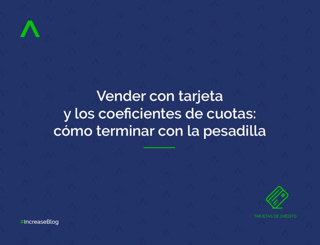 Vender con tarjeta y los coeficientes de cuotas: cómo terminar con la pesadilla.