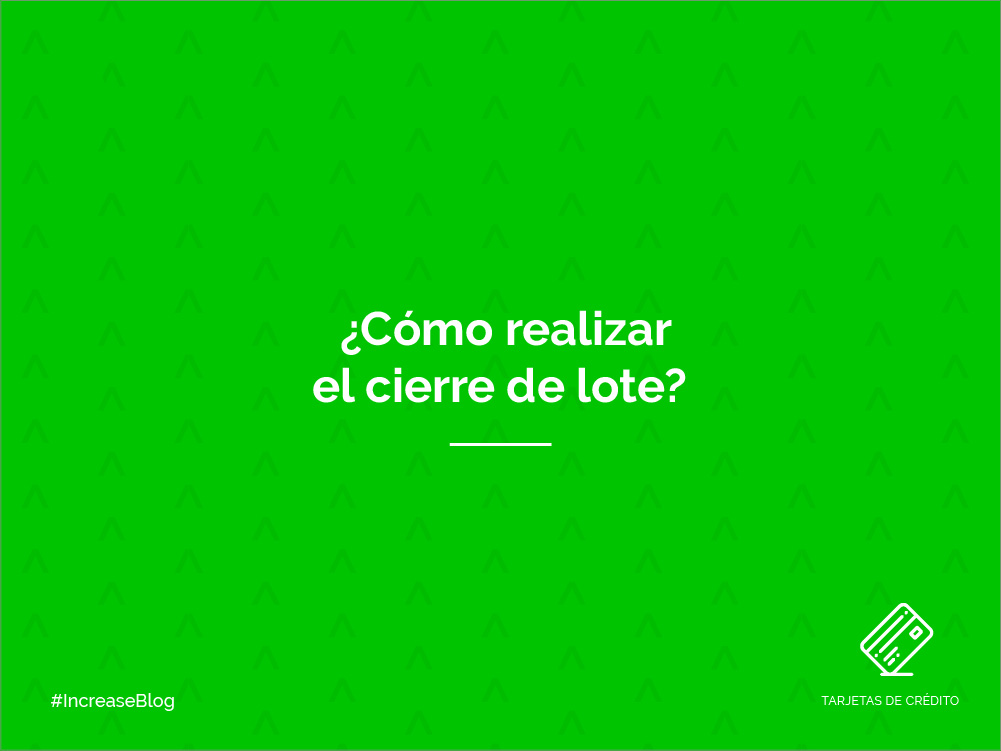 Cómo realizar un cierre de lote