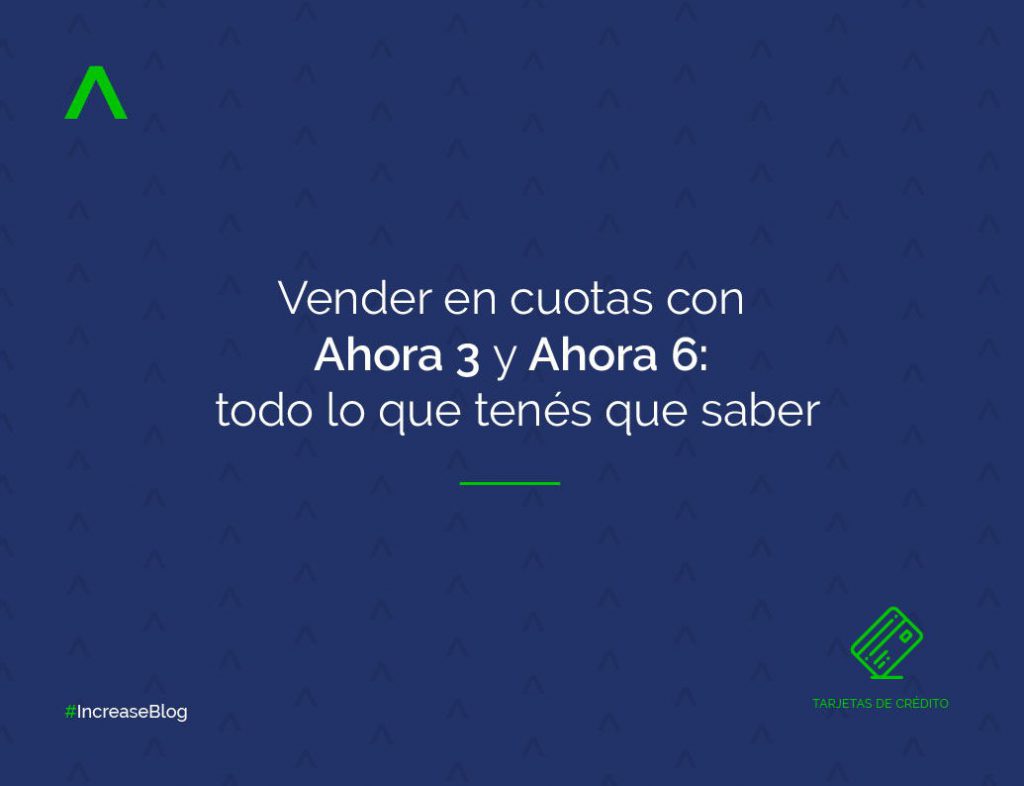 Vender en cuotas con Ahora 3 y Ahora 6: todo lo que tenés que saber