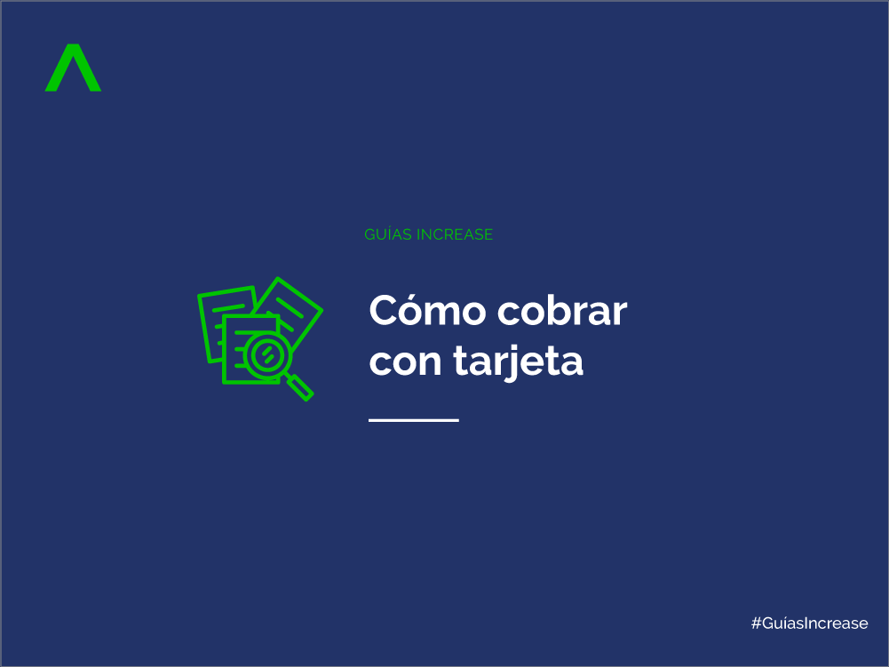 Guías Increase: Cómo cobrar con tarjeta